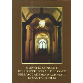 80 anni di concerti dell'orchestra e del coro dell'Accademia Nazionale di santa Cecilia
