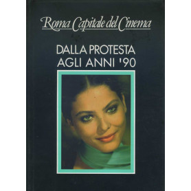 Roma capitale del cinema. Dalla protesta agli anni 90
