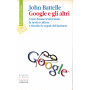 Google e gli altri. Come hanno trasformato la nostra cultura e riscritto le regole del business