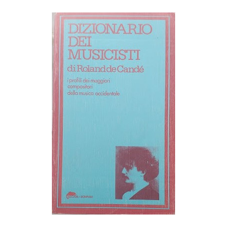 Dizionario dei musicisti. I profili dei maggiori compositori della musica occidentale.